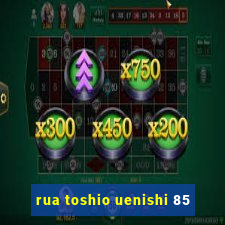 rua toshio uenishi 85