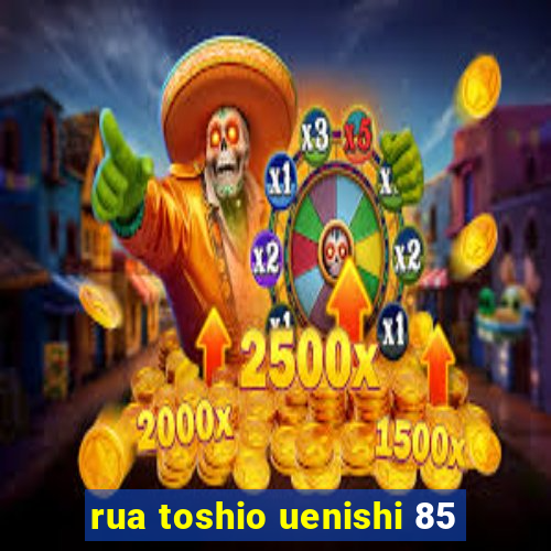 rua toshio uenishi 85