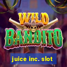 juice inc. slot