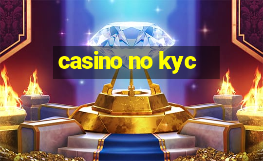 casino no kyc