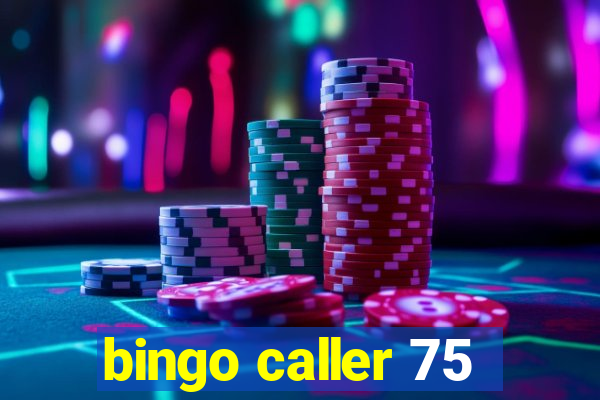 bingo caller 75