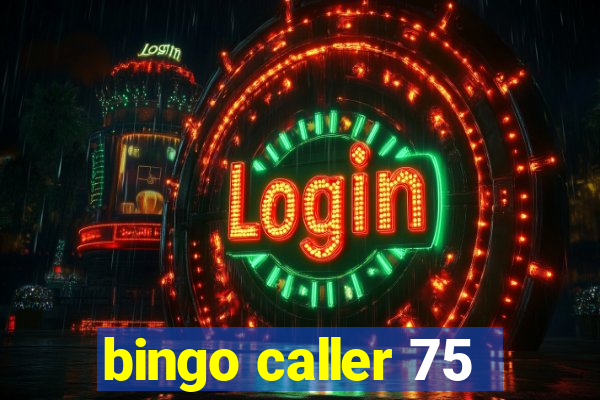 bingo caller 75