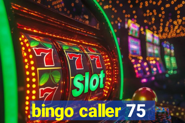 bingo caller 75