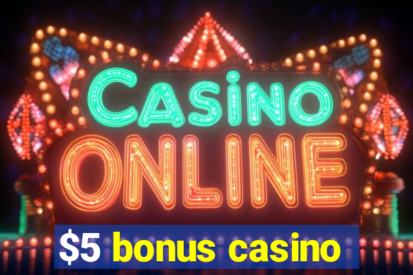 $5 bonus casino