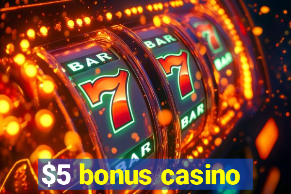 $5 bonus casino