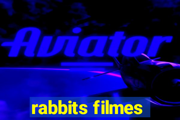 rabbits filmes