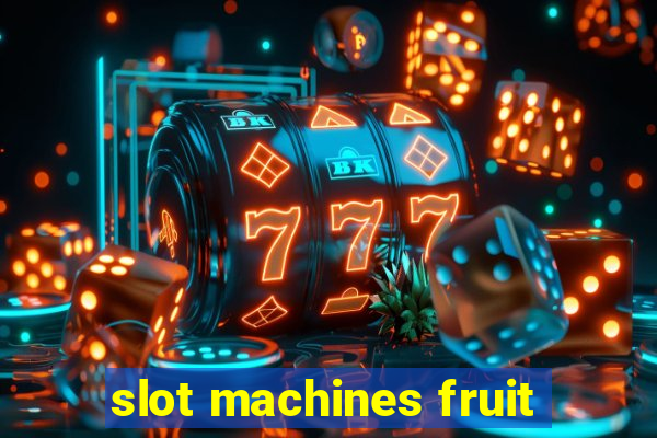 slot machines fruit