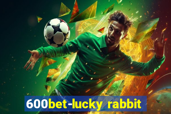 600bet-lucky rabbit