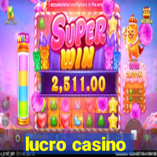 lucro casino