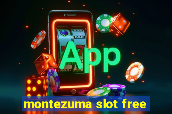 montezuma slot free