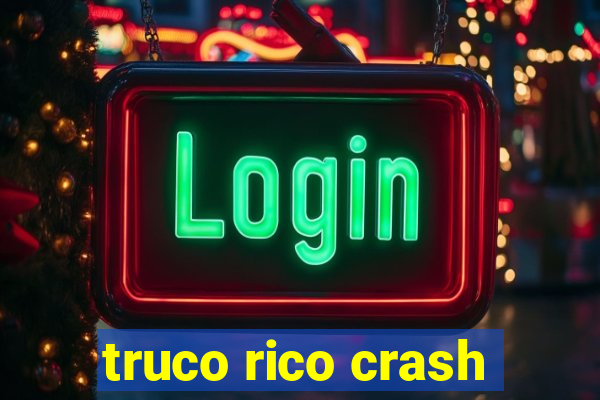 truco rico crash