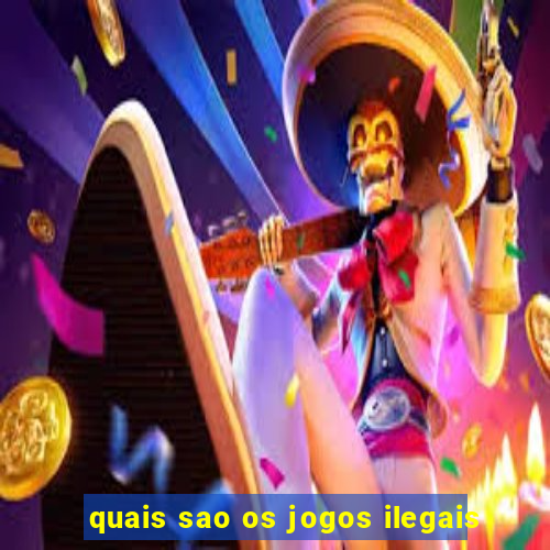 quais sao os jogos ilegais