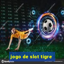 jogo de slot tigre