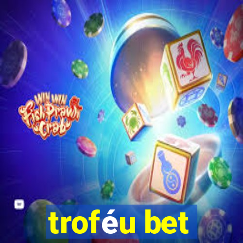 troféu bet