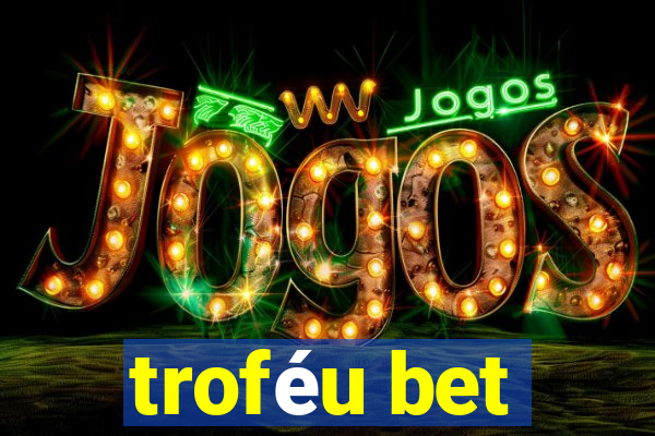 troféu bet