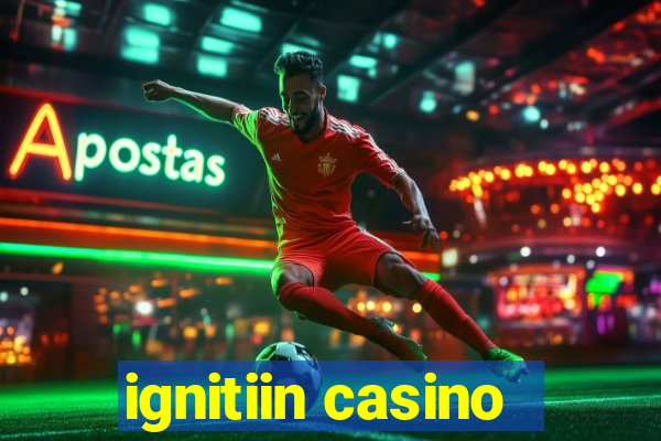 ignitiin casino