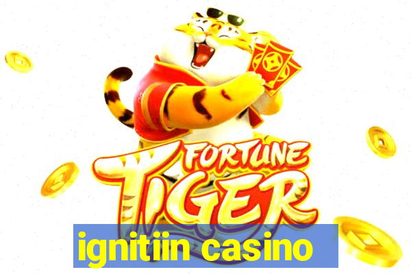 ignitiin casino