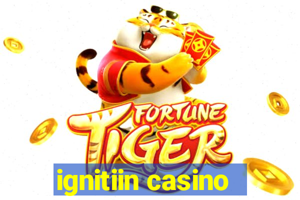 ignitiin casino