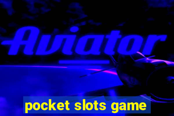 pocket slots game