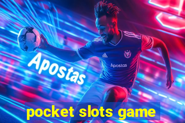 pocket slots game