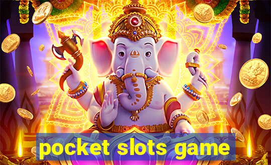 pocket slots game