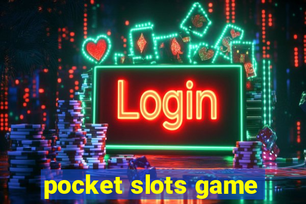 pocket slots game