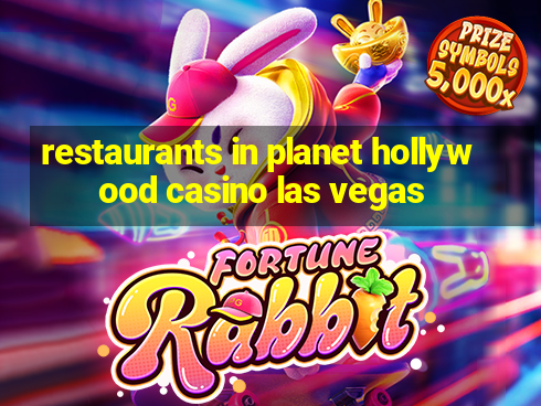 restaurants in planet hollywood casino las vegas