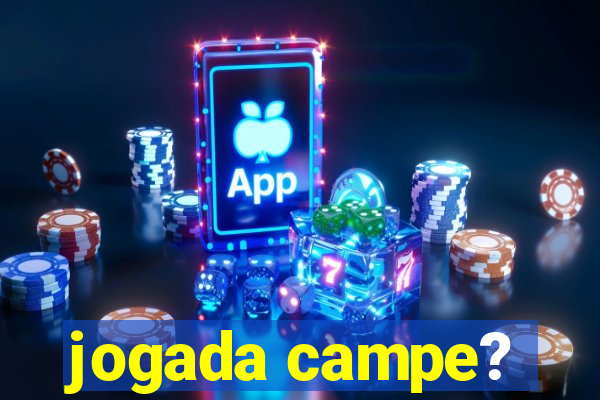 jogada campe?