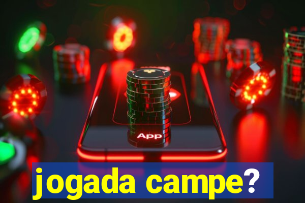 jogada campe?