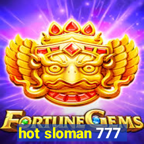 hot sloman 777