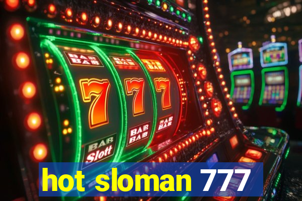 hot sloman 777