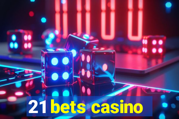 21 bets casino