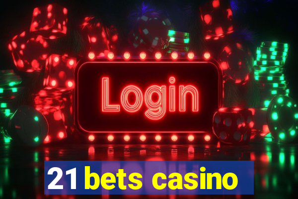 21 bets casino