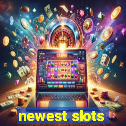 newest slots