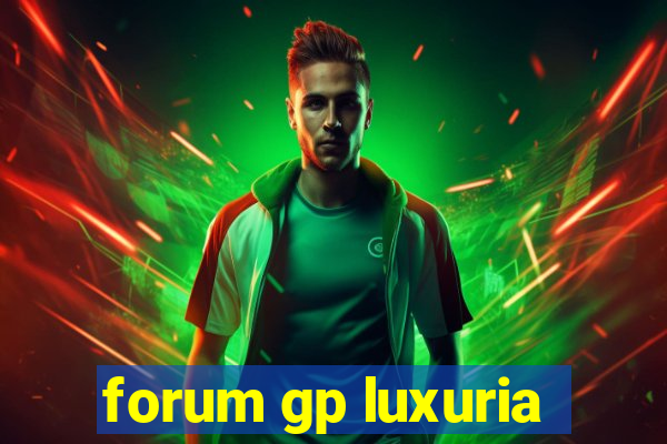 forum gp luxuria