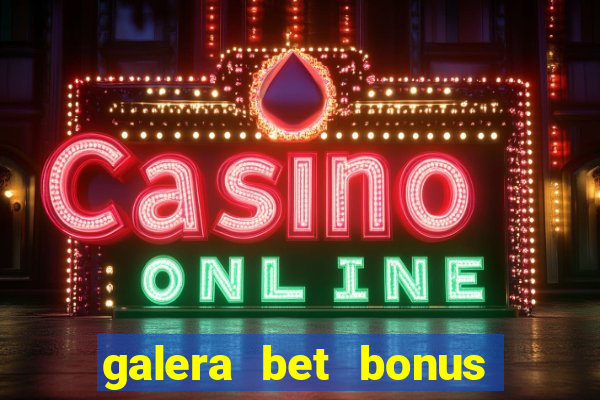 galera bet bonus sem deposito