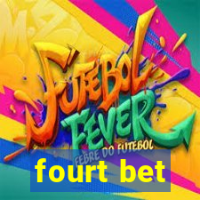 fourt bet