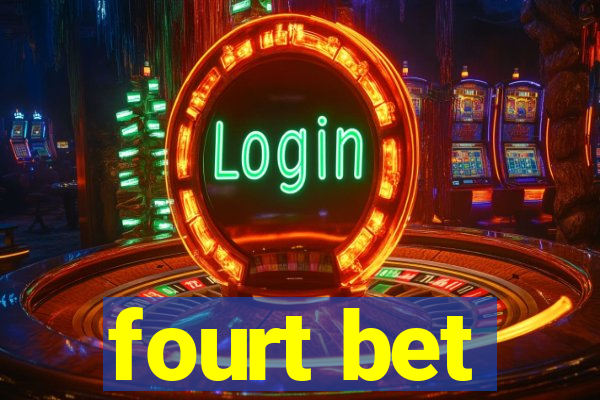 fourt bet