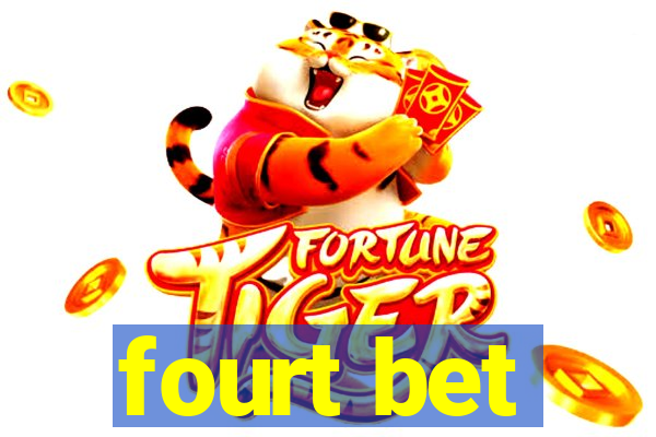 fourt bet