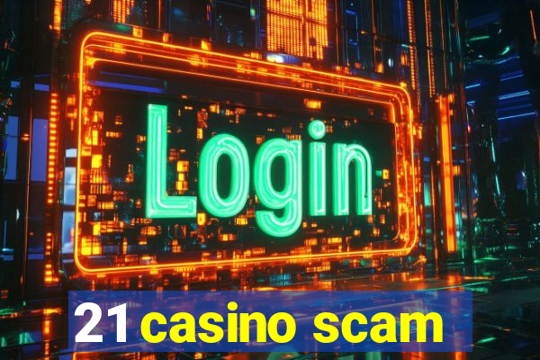 21 casino scam