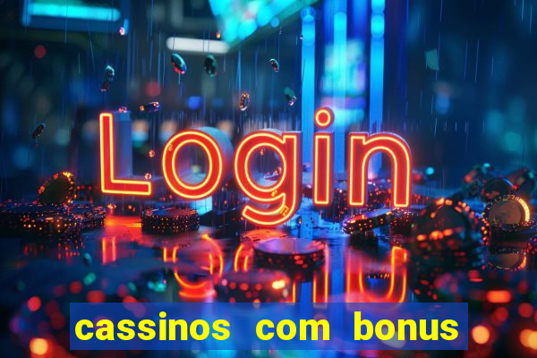 cassinos com bonus de cadastro sem deposito