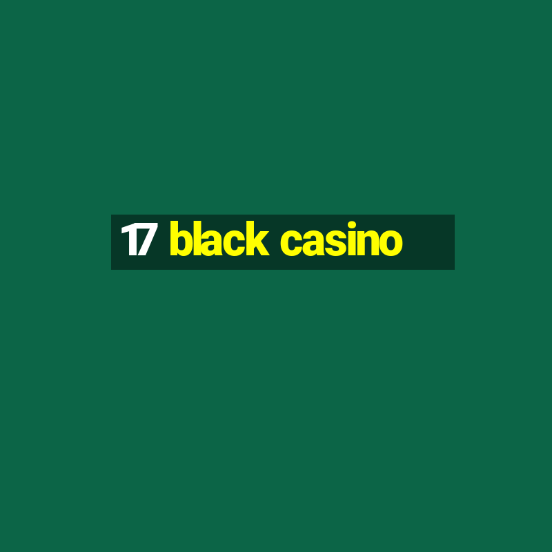 17 black casino