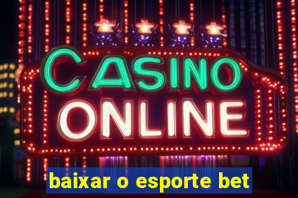 baixar o esporte bet