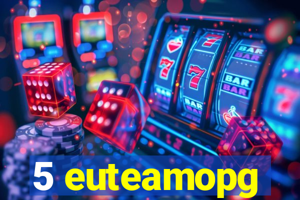 5 euteamopg