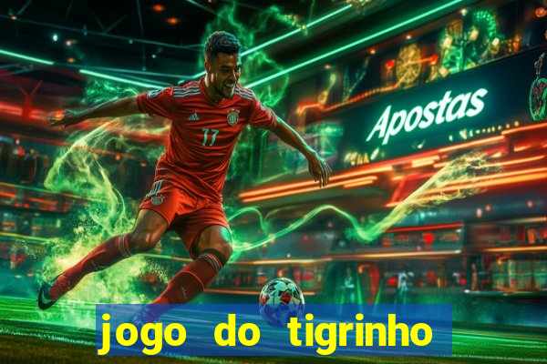 jogo do tigrinho com rodada grátis