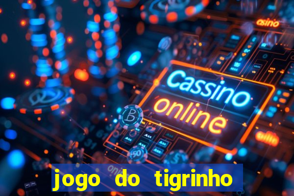 jogo do tigrinho com rodada grátis