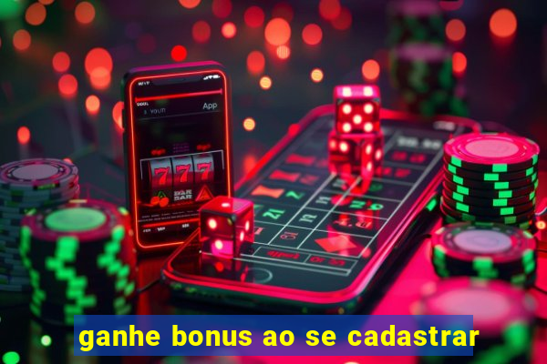 ganhe bonus ao se cadastrar