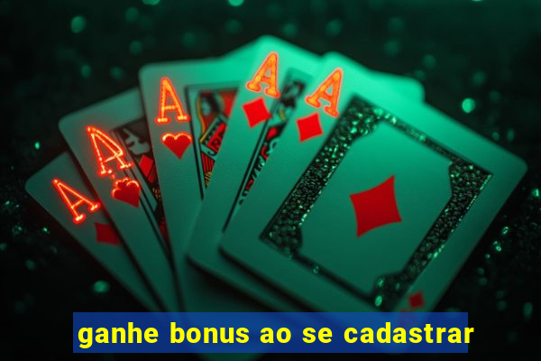 ganhe bonus ao se cadastrar