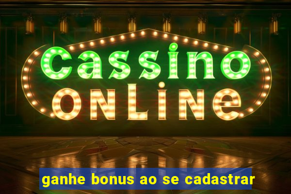 ganhe bonus ao se cadastrar