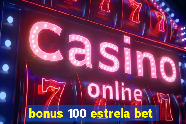 bonus 100 estrela bet